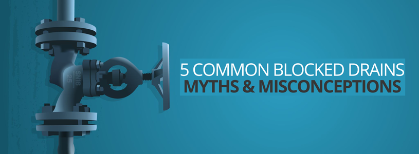 5 Common Blocked Drains Myths & Misconceptions