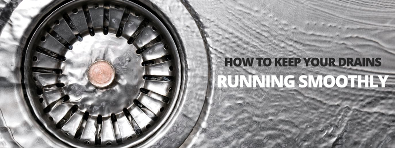 How to Keep Your Drains Running Smoothly