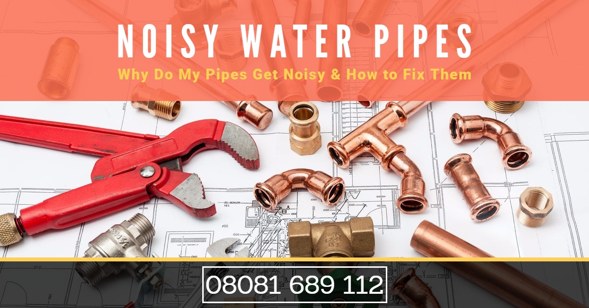 Noisy Water Pipes: Why Do My Pipes Get Noisy & How to Fix Them