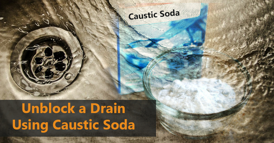 How to Unblock a Drain Using Caustic Soda?