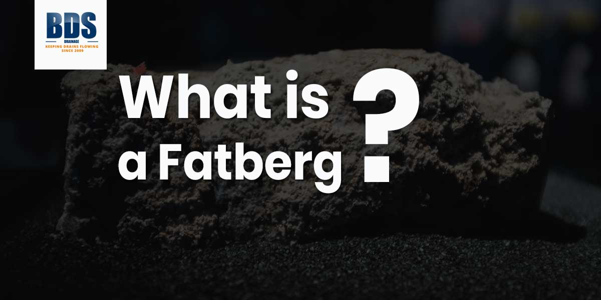 What is a Fatberg? Why is it Ruining Our Drains?